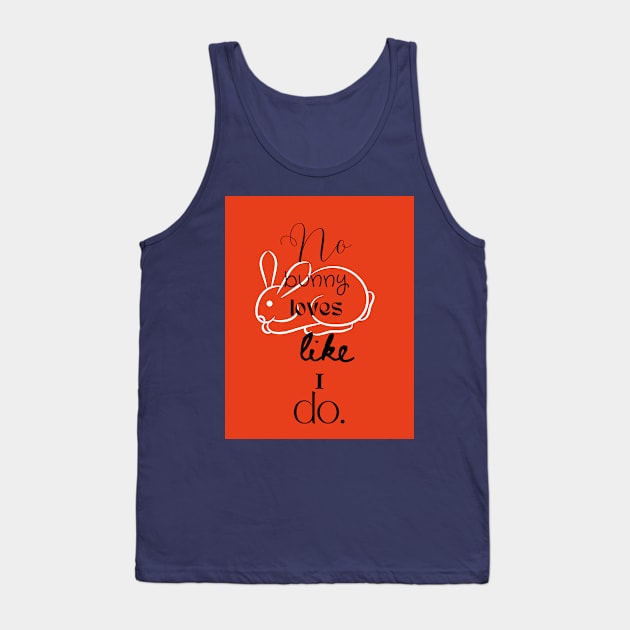 No bunny loves you like I do. Tank Top by Light Up Glow 